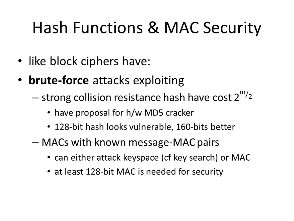 Hash Functions & MAC Security like block ciphers have: brute-force attacks exploiting strong collision